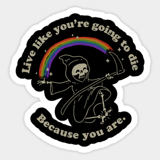 Life is Hard - Live Like You're Going to Die Sticker